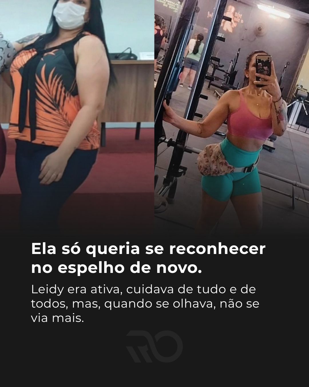 Ela só queria se reconhecer no espelho de novo - Leidy era ativa, cuidava de tudo e de todos